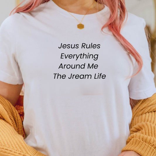 Jesus rules everything around me the jream life t-shirt| Women’s shirt| Graphic tee